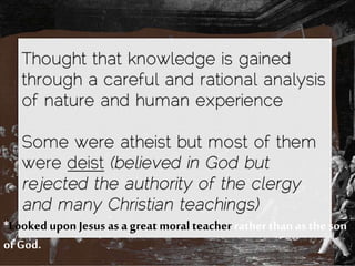 *Lookedupon Jesus as a great moral teacher rather thanas the son
of God.
 