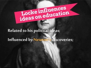 Related to his political ideas;
Influenced byNewton’s discoveries;
 