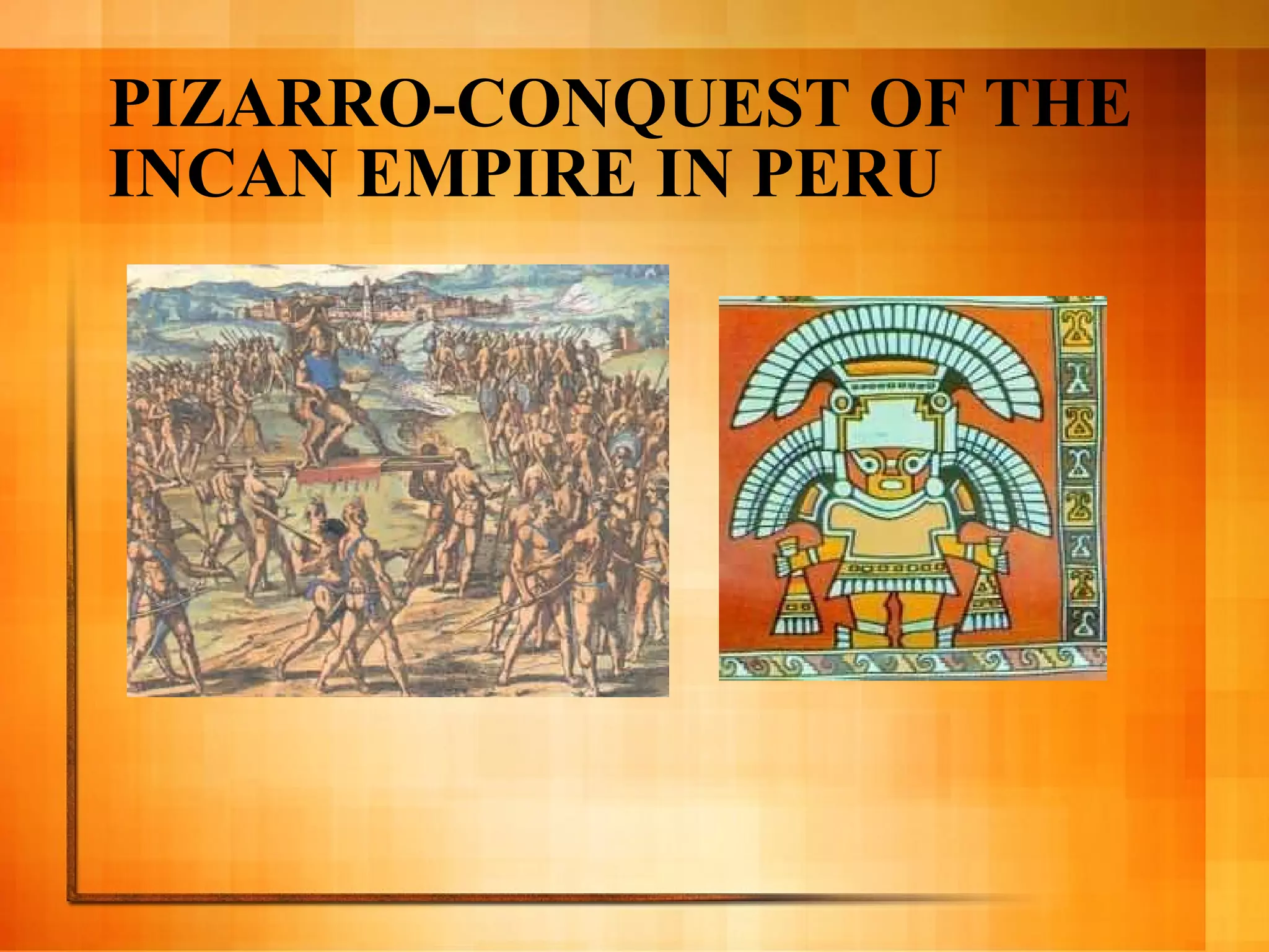PIZARRO-CONQUEST OF THE INCAN EMPIRE IN PERU 
