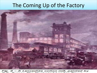 The Coming Up of the Factory
 
