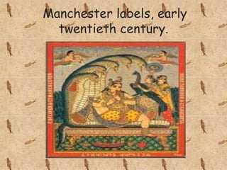 Manchester labels, early
twentieth century.
 