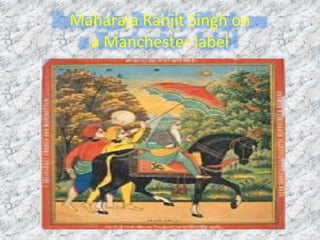Maharaja Ranjit Singh on
a Manchester label
 