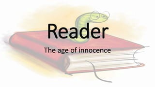 Reader
The age of innocence
 