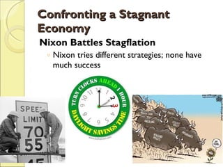 Confronting a Stagnant Economy Nixon Battles Stagflation Nixon tries different strategies; none have much success 