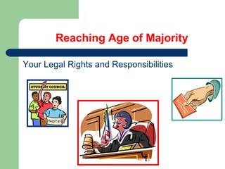   Reaching Age of Majority Your Legal Rights and Responsibilities 