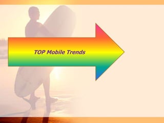 TOP Mobile Trends
 