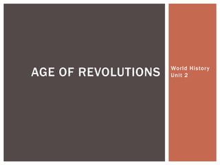 World History Unit 2 Age of Revolutions 
