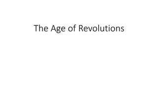 The Age of Revolutions
 