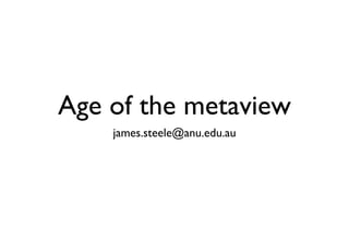 Age of the metaview ,[object Object]
