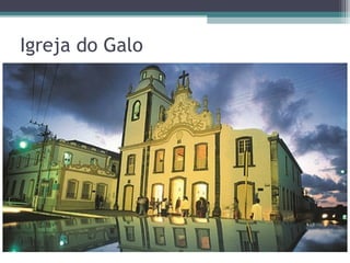 Igreja do Galo
• Imagem da escola
 