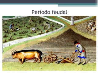 Período feudal
 
