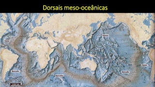 Dorsais meso-oceânicas
 