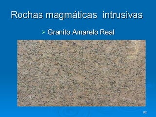 Rochas magmáticas  intrusivas  Granito Amarelo Real 