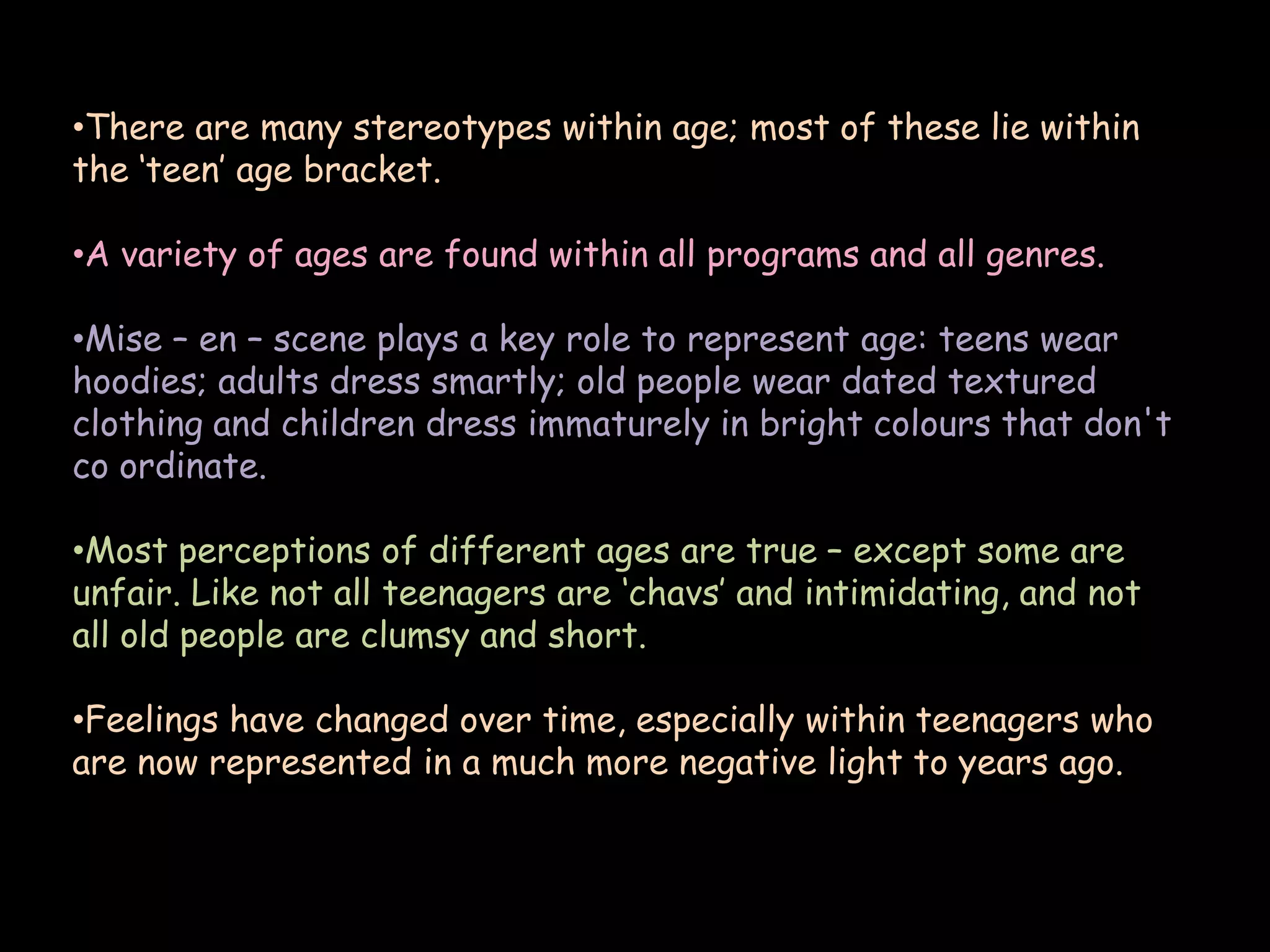 There are many stereotypes within age; most of these lie within the ‘teen’ age bracket. 