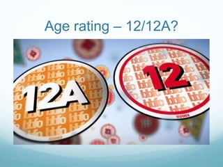 Age rating – 12/12A?
 