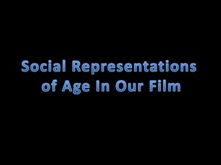 Social Representations  of Age In Our Film 