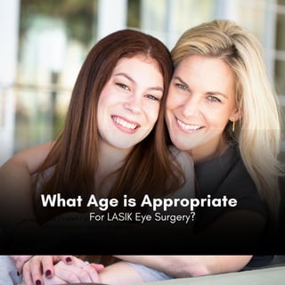 What Age is Appropriate
up-do / curled / straightened hair
full face makeup airbrush foundation
For LASIK Eye Surgery?
 
