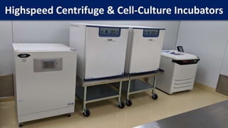 Highspeed Centrifuge & Cell-Culture Incubators
 