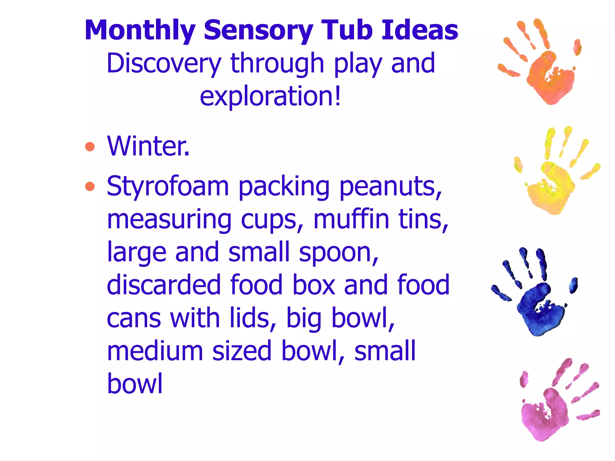 Monthly Sensory Tub Ideas Discovery through play and exploration! Winter. Styrofoam packing peanuts, measuring cups, muffin tins,  large and small spoon, discarded food box and food cans with lids, big bowl, medium sized bowl, small bowl 