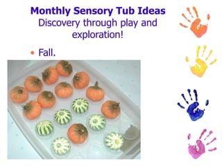 Monthly Sensory Tub Ideas Discovery through play and exploration! Fall. 
