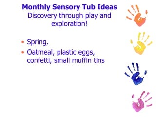Monthly Sensory Tub Ideas Discovery through play and exploration! Spring. Oatmeal, plastic eggs, confetti, small muffin tins 
