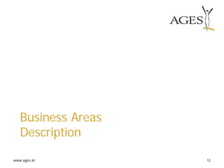 www.ages.at
Business Areas
Description
12
 