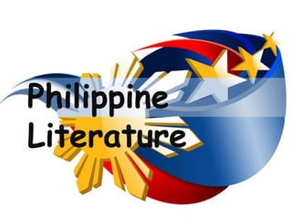 Philippine
Literature
 