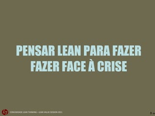 PENSAR LEAN PARA FAZER FAZER FACE À CRISE 