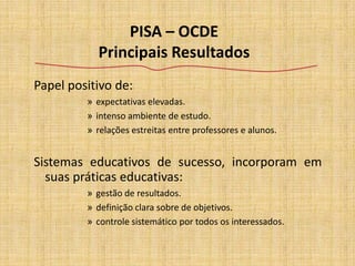Os estudantes mais jovens apresentam melhores desempenhos.Envolve um conceito mais abrangente de aprendizagem.Os eixos estruturantes do exame:  aprendizagem por resolução de problemas, interdisciplinaridade e contextualização.Só efeitos positivos para os jovens.ENEM principal contribuição de valor pedagógico para a educação