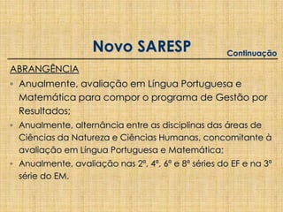 Exame Nacional de Certificação de Competências da Educação de Jovens e Adultos – ENCCEJA originalCriado em 2002, adesão dos sistemas	Construção de uma referência de avaliação nacional para jovens e adultos que não puderam concluir os estudos em idade apropriada.Responder às necessidades sociais e às disposições legais da Constituição e da LDB.Estruturação do ENCCEJAAs provas do ensino fundamental e do ensino médio correspondem às três áreas de conhecimento, estabelecidas na Base Comum Nacional:1)Língua Portuguesa, Língua Estrangeira, Educação Artística e Educação Física;