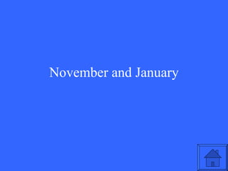 November and January 