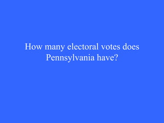How many electoral votes does Pennsylvania have? 