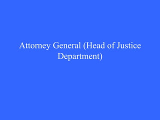 Attorney General (Head of Justice Department) 