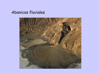 Abanicos fluviales
 