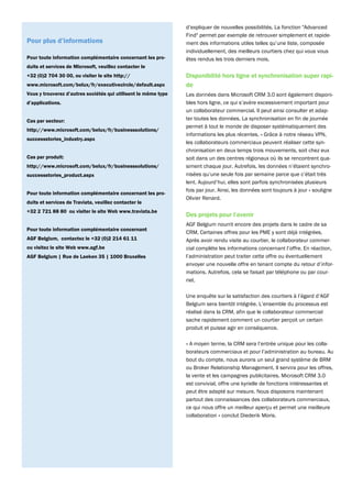 d’expliquer de nouvelles possibilités. La fonction "Advanced
                                                                Find" permet par exemple de retrouver simplement et rapide-
Pour plus d’informations                                        ment des informations utiles telles qu’une liste, composée
                                                                individuellement, des meilleurs courtiers chez qui vous vous
Pour toute information complémentaire concernant les pro-       êtes rendus les trois derniers mois.
duits et services de Microsoft, veuillez contacter le
+32 (0)2 704 30 00, ou visiter le site http://                  Disponibilité hors ligne et synchronisation super rapi-
www.microsoft.com/belux/fr/executivecircle/default.aspx         de
Vous y trouverez d’autres sociétés qui utilisent le même type   Les données dans Microsoft CRM 3.0 sont également disponi-
d’applications.                                                 bles hors ligne, ce qui s’avère excessivement important pour
                                                                un collaborateur commercial. Il peut ainsi consulter et adap-
Cas par secteur:                                                ter toutes les données. La synchronisation en fin de journée
                                                                permet à tout le monde de disposer systématiquement des
http://www.microsoft.com/belux/fr/businesssolutions/
                                                                informations les plus récentes. « Grâce à notre réseau VPN,
successstories_industry.aspx
                                                                les collaborateurs commerciaux peuvent réaliser cette syn-
                                                                chronisation en deux temps trois mouvements, soit chez eux
Cas par produit:                                                soit dans un des centres régionaux où ils se rencontrent qua-
http://www.microsoft.com/belux/fr/businesssolutions/            siment chaque jour. Autrefois, les données n’étaient synchro-
successstories_product.aspx                                     nisées qu’une seule fois par semaine parce que c’était très
                                                                lent. Aujourd’hui, elles sont parfois synchronisées plusieurs
                                                                fois par jour. Ainsi, les données sont toujours à jour » souligne
Pour toute information complémentaire concernant les pro-
                                                                Olivier Renard.
duits et services de Traviata, veuillez contacter le
+32 2 721 88 80 ou visiter le site Web www.traviata.be
                                                                Des projets pour l’avenir
                                                                AGF Belgium nourrit encore des projets dans le cadre de sa
Pour toute information complémentaire concernant
                                                                CRM. Certaines offres pour les PME y sont déjà intégrées.
AGF Belgium, contactez le +32 (0)2 214 61 11                    Après avoir rendu visite au courtier, le collaborateur commer-
ou visitez le site Web www.agf.be                               cial complète les informations concernant l’offre. En réaction,
AGF Belgium | Rue de Laeken 35 | 1000 Bruxelles                 l’administration peut traiter cette offre ou éventuellement
                                                                envoyer une nouvelle offre en tenant compte du retour d’infor-
                                                                mations. Autrefois, cela se faisait par téléphone ou par cour-
                                                                riel.

                                                                Une enquête sur la satisfaction des courtiers à l’égard d’AGF
                                                                Belgium sera bientôt intégrée. L’ensemble du processus est
                                                                réalisé dans la CRM, afin que le collaborateur commercial
                                                                sache rapidement comment un courtier perçoit un certain
                                                                produit et puisse agir en conséquence.

                                                                « A moyen terme, la CRM sera l’entrée unique pour les colla-
                                                                borateurs commerciaux et pour l’administration au bureau. Au
                                                                bout du compte, nous aurons un seul grand système de BRM
                                                                ou Broker Relationship Management. Il servira pour les offres,
                                                                la vente et les campagnes publicitaires. Microsoft CRM 3.0
                                                                est convivial, offre une kyrielle de fonctions intéressantes et
                                                                peut être adapté sur mesure. Nous disposons maintenant
                                                                partout des connaissances des collaborateurs commerciaux,
                                                                ce qui nous offre un meilleur aperçu et permet une meilleure
                                                                collaboration » conclut Diederik Moris.
 