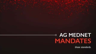 those standards.
AG MEDNET
MANDATES
 