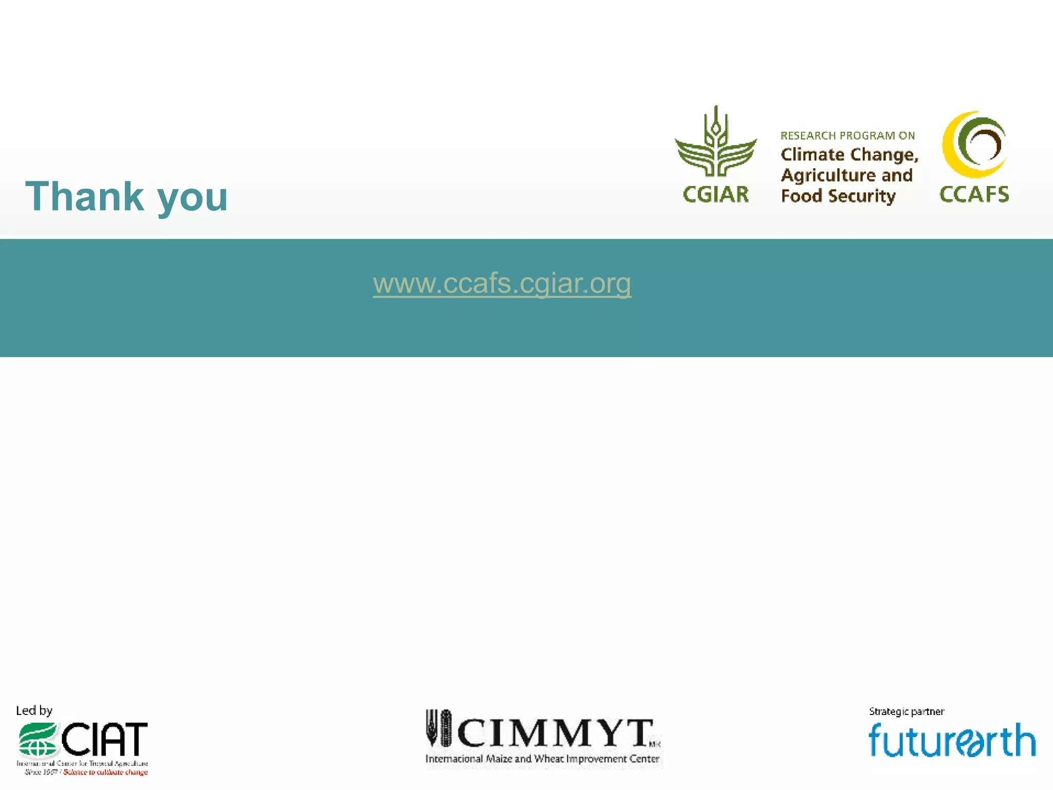 Thank you
www.ccafs.cgiar.org