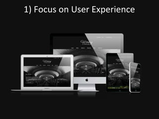 1) Focus on User Experience
 