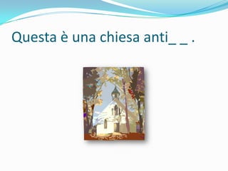 Questa è una chiesa anti_ _ .

 