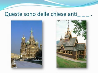 Queste sono delle chiese anti_ _ _ .

 