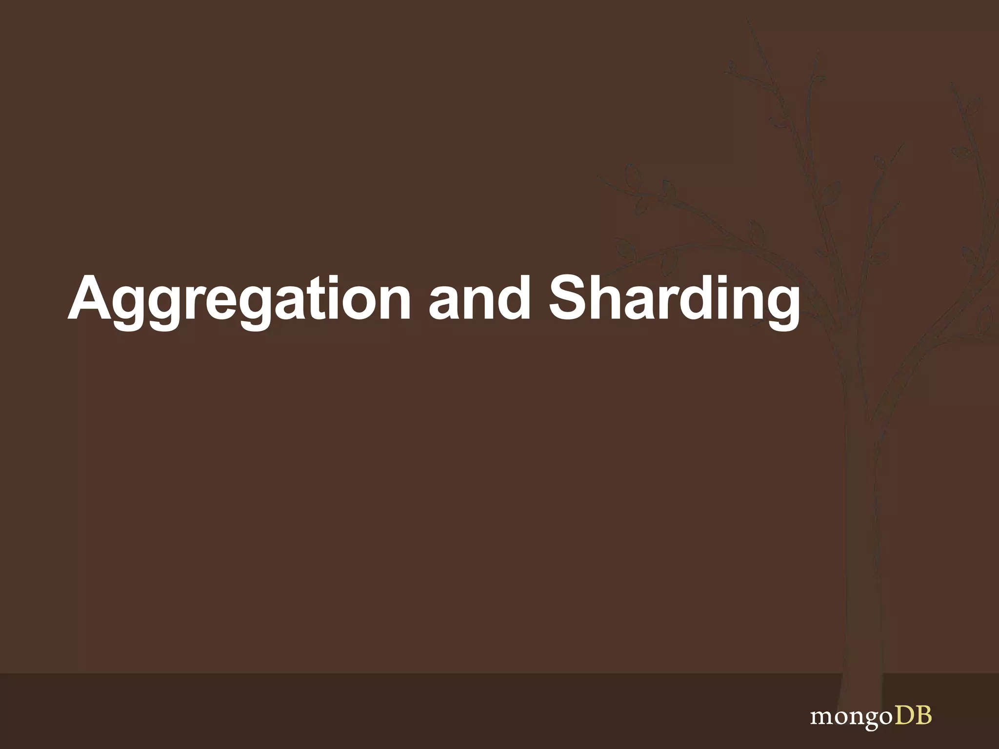 Aggregation and Sharding
 