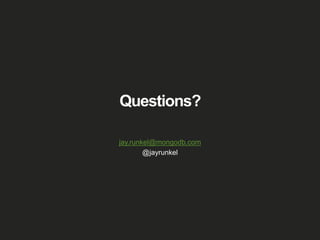 Questions?
jay.runkel@mongodb.com
@jayrunkel
 