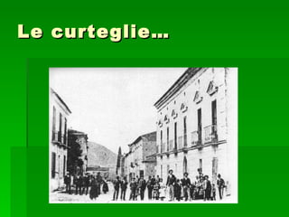 Le curteglie… 