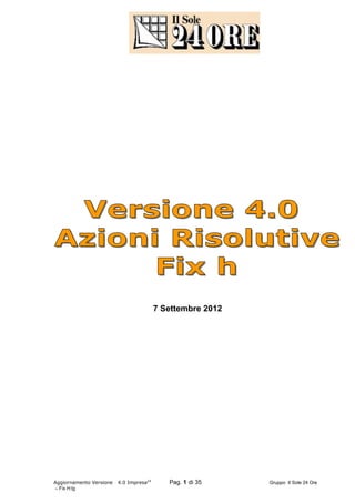 7 Settembre 2012




Aggiornamento Versione   4.0 Impresa24      Pag. 1 di 35    Gruppo Il Sole 24 Ore
– Fix H:lg
 