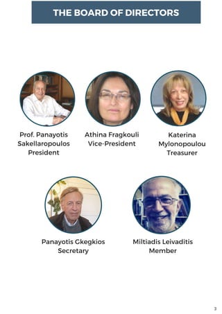 THE BOARD OF DIRECTORS
www.ekpse.gr 4
Prof. Panayotis
Sakellaropoulos
President
Athina Fragkouli
Vice-President
Katerina
Mylonopoulou
Treasurer
Miltiadis Leivaditis
Member
Panayotis Gkegkios
Secretary
9
3
 
