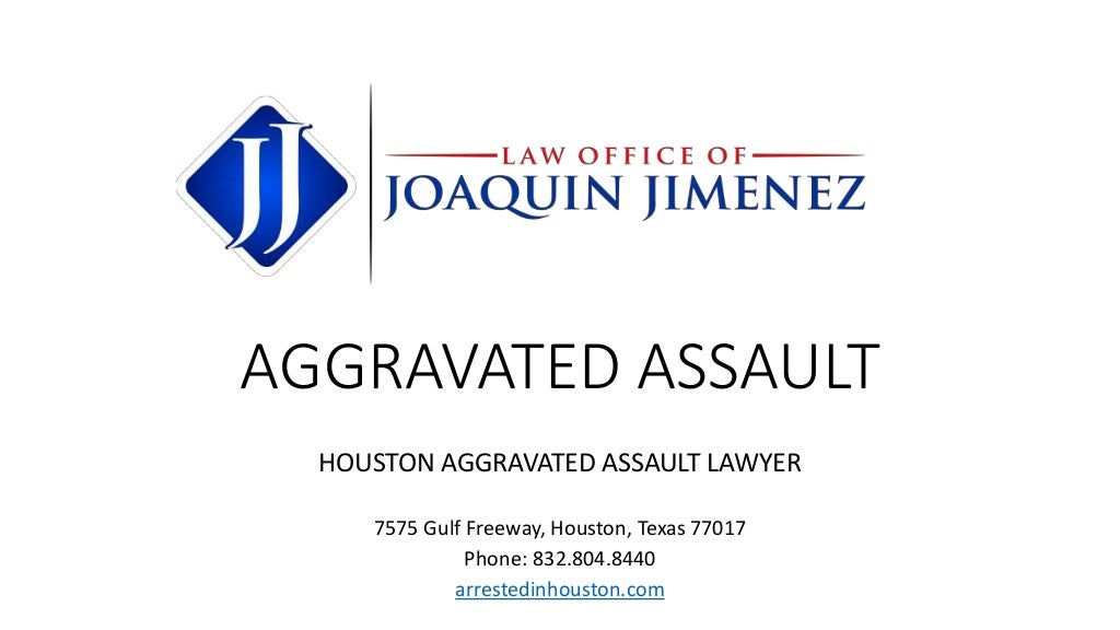 AGGRAVATED ASSAULT DEFENSE IN HOUSTON