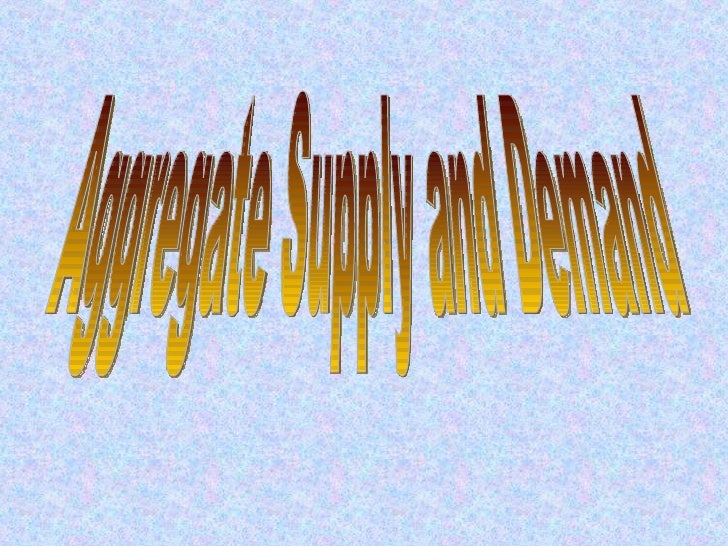 Aggregate Supply and Demand 