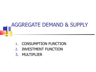 AGGREGATE DEMAND & SUPPLY ,[object Object],[object Object],[object Object]