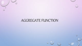 AGGREGATE FUNCTION
 