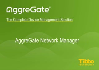 IT Infrastructure Management
AggreGate Network Manager
 